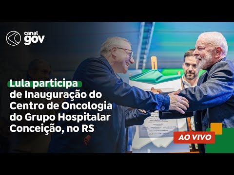 🔴 Lula participa de Inauguração do Centro de Oncologia do Grupo Hospitalar Conceição, no RS